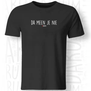 Da meen je nie - Heren T-shirt