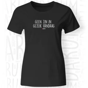 Geen zin in gezeik vandaag - Dames T-Shirt